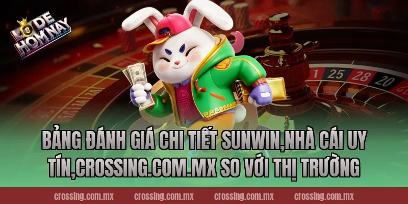 Bảng đánh giá chi tiết Sunwin,Nhà Cái Uy Tín,leyla-najma.com so với thị trường