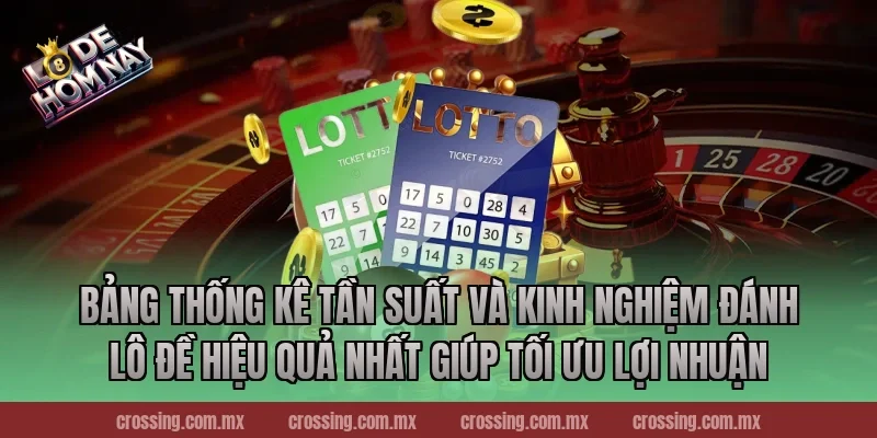 Bảng Thống Kê Tần Suất Và Kinh nghiệm đánh lô đề hiệu quả nhất Giúp Tối Ưu Lợi Nhuận