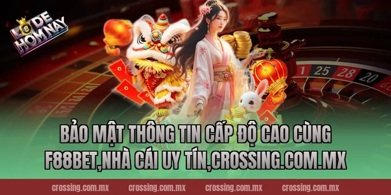 Bảo Mật Thông Tin Cấp Độ Cao Cùng F88bet,Nhà Cái Uy Tín,leyla-najma.com