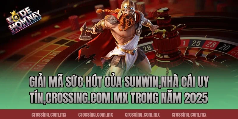 Giải mã sức hút của Sunwin,Nhà Cái Uy Tín,leyla-najma.com trong năm 2025