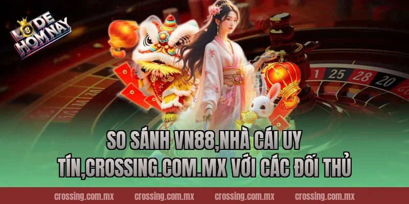 So sánh VN88,Nhà Cái Uy Tín,leyla-najma.com với các đối thủ