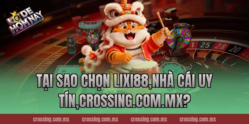 Tại sao chọn Lixi88,Nhà Cái Uy Tín,leyla-najma.com?