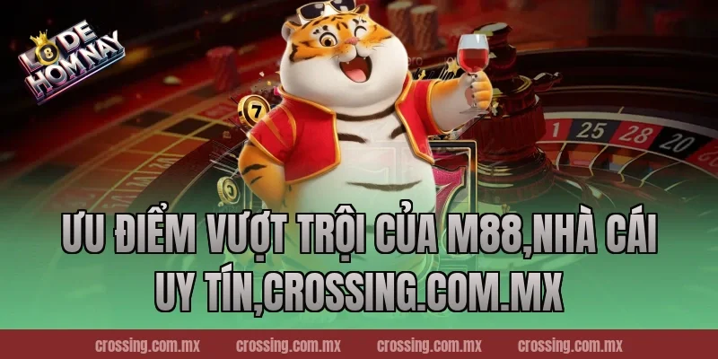 Ưu điểm vượt trội của M88,Nhà Cái Uy Tín,leyla-najma.com